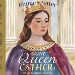 The Brave Queen Esther: Bible Bedtime Story