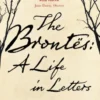 The Brontës: A Life in Letters