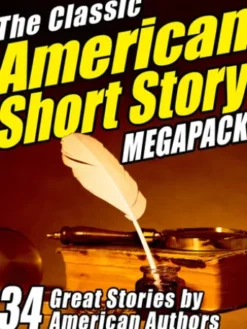 The Classic American Short Story MEGAPACK ® (Volume 1)
