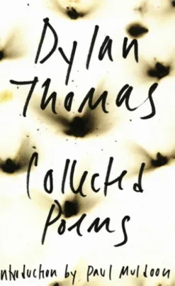 The Collected Poems of Dylan Thomas: The Original Edition