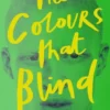 The Colours That Blind