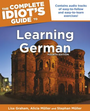 The Complete Idiot's Guide to Learning German, 4E