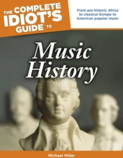 The Complete Idiot's Guide to Music History