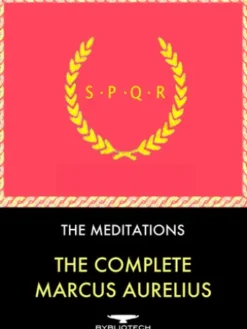 The Complete Marcus Aurelius: The Meditations