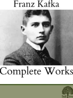 The Complete Works of Franz Kafka