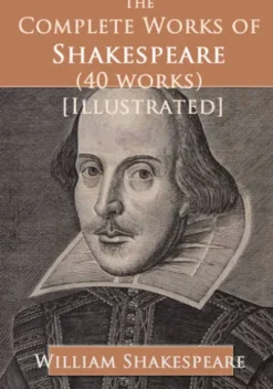 The Complete Works of Shakespeare (40 works) [Illustrated]