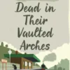 The Dead in Their Vaulted Arches