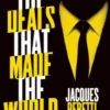 The Deals that Made the World