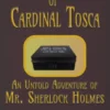 The Death of Cardinal Tosca : An Untold Adventure of Sherlock Holmes