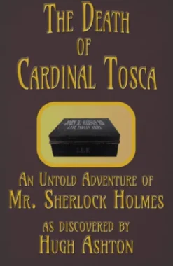The Death of Cardinal Tosca : An Untold Adventure of Sherlock Holmes