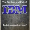 The Decline and Fall of IBM
