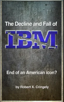 The Decline and Fall of IBM