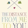 The Distance from Me to You