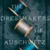 The Dressmakers of Auschwitz