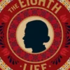 The Eighth Life (for Brilka)