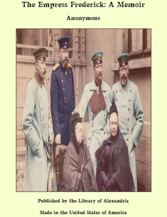 The Empress Frederick: A Memoir