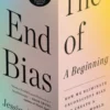 The End of Bias: A Beginning