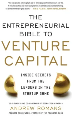 The Entrepreneurial Bible to Venture Capital: Inside Secrets From the Leaders in the Startup Game