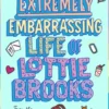 The Extremely Embarrassing Life of Lottie Brooks