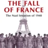 The Fall of France:The Nazi Invasion of 1940