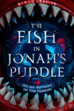 The Fish in Jonah's Puddle (To Say Nothing of the Demon)