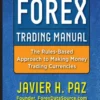 The Forex Trading Manual: The Rules-Based Approach to Making Money Trading Currencies