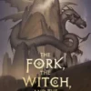 The Fork, the Witch, and the Worm