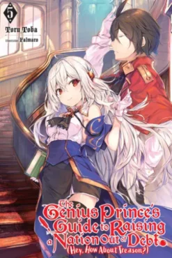 The Genius Prince's Guide to Raising a Nation Out of Debt (Hey, How About Treason?), Vol. 5 (light novel)