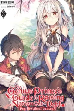 The Genius Prince's Guide to Raising a Nation Out of Debt (Hey, How About Treason?), Vol. 3 (light novel)