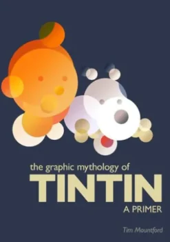 The Graphic Mythology of Tintin - a Primer