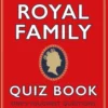 The Great British Royal Family Quiz Book