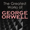 The Greatest Works of George Orwell