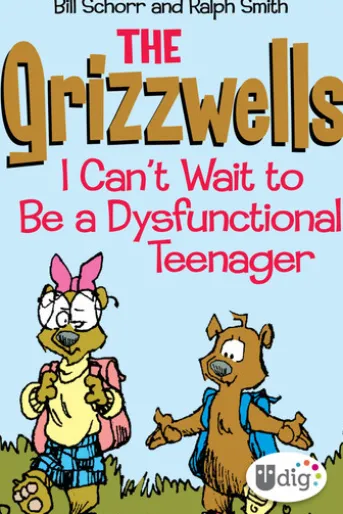 The Grizzwells: I Can't Wait to Be a Dysfunctional Teenager