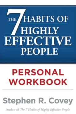 The 7 Habits of Highly Effective People Personal Workbook