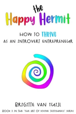The Happy Hermit - How to Thrive as an Introvert Entrepreneur