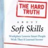 The Hard Truth About Soft Skills
