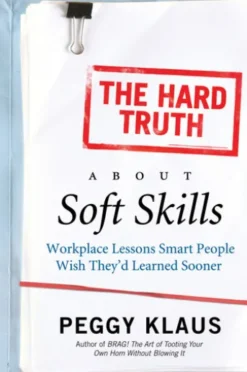 The Hard Truth About Soft Skills