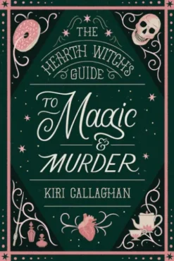 The Hearth Witch's Guide to Magic & Murder