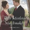Their Mistletoe Matchmakers