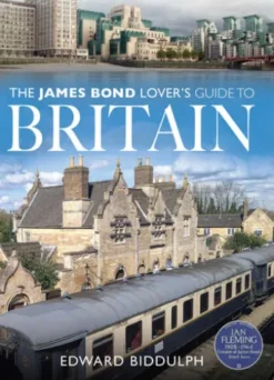 The James Bond Lover's Guide to Britain