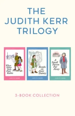 The Judith Kerr Trilogy: When Hitler Stole Pink Rabbit, Bombs on Aunt Dainty, A Small Person Far Away