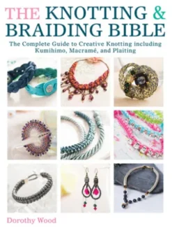 The Knotting & Braiding Bible