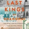 The Last Kings of Shanghai