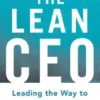 The Lean CEO: Leading the Way to World-Class Excellence