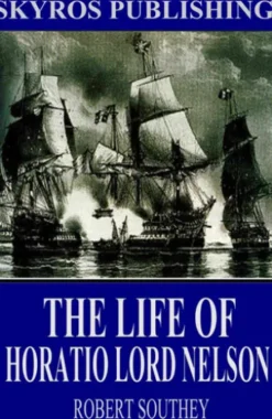 The Life of Horatio Lord Nelson