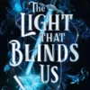 The Light That Blinds Us