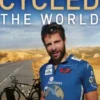 The Man Who Cycled The World