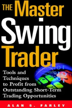 The Master Swing Trader: Tools and Techniques to Profit from Outstanding Short-Term Trading Opportunities