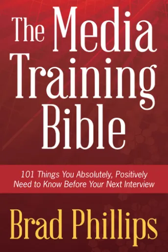 The Media Training Bible