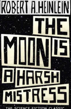 The Moon is a Harsh Mistress